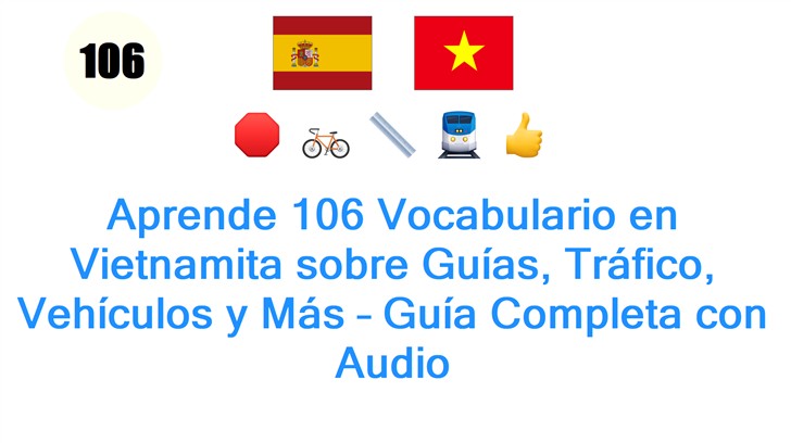 Aprende 106 Vocabulario en Vietnamita sobre Guías, Tráfico, Vehículos y Más – Guía Completa con Audio